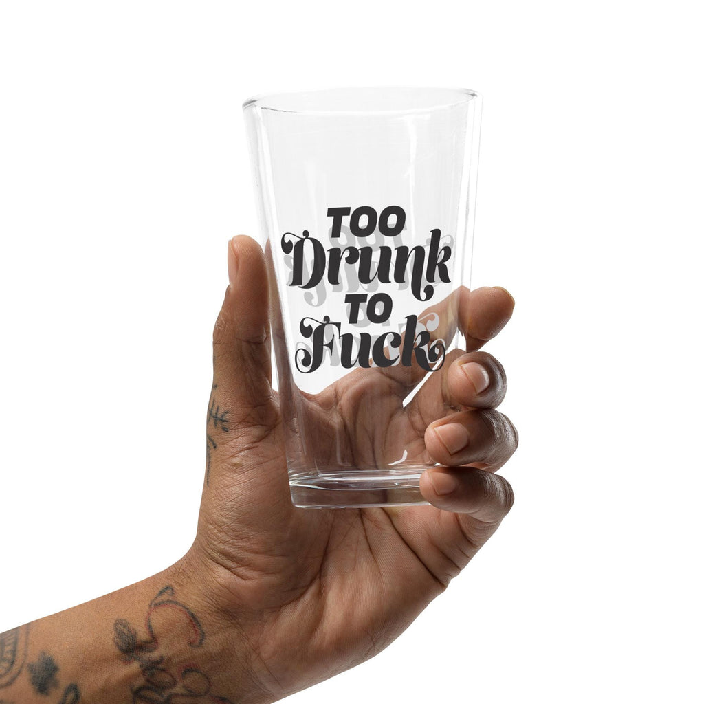 Too Drunk to F*ck Pint Shaker Glass