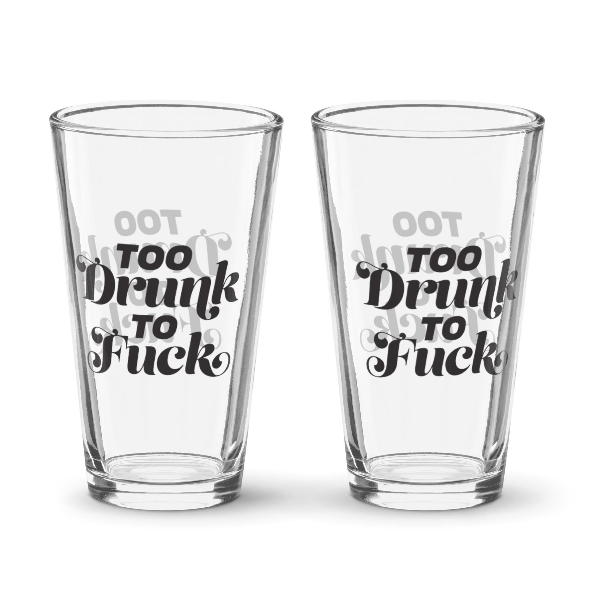 Too Drunk to F*ck Pint Shaker Glass