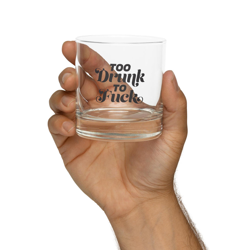 Too Drunk to F*ck Rocks glass
