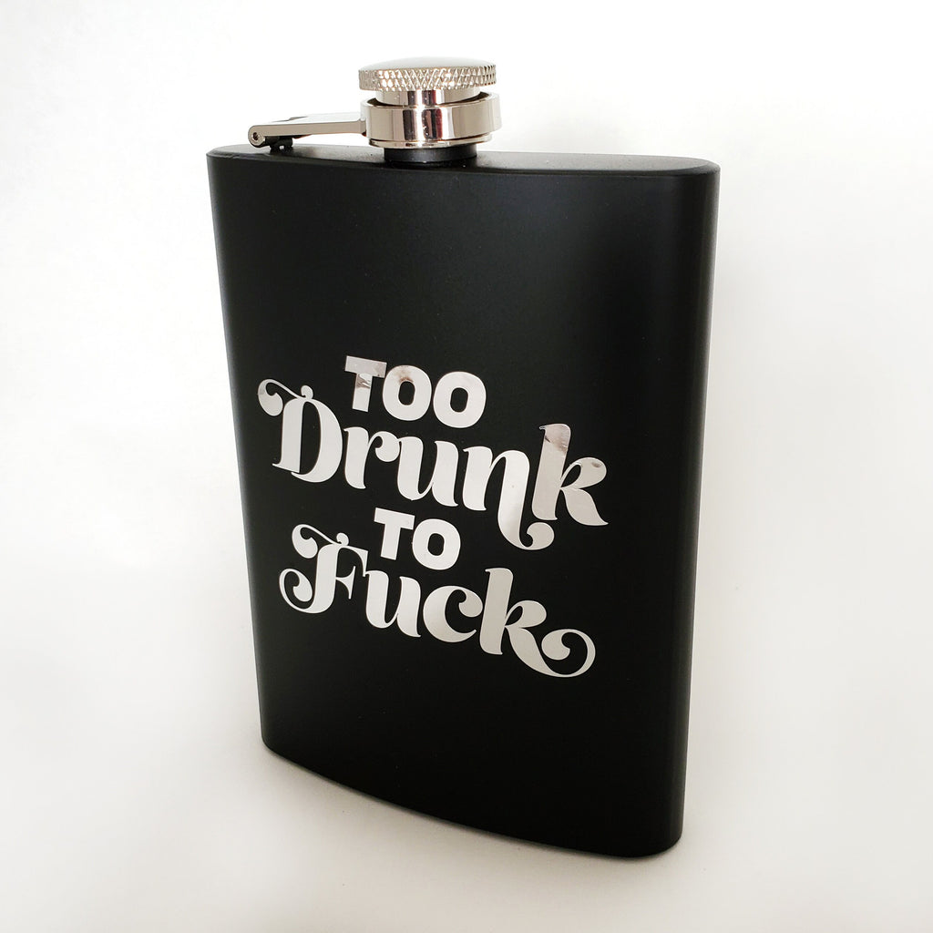 Too Drunk To F*ck 8 oz black steel flask w/ chrome vinyl lettering + funnel